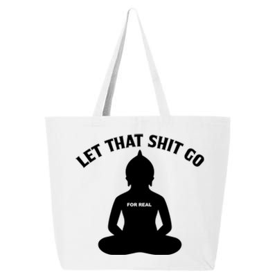 Funny Let That Shit Go For Real Cool Gift 25L Jumbo Tote