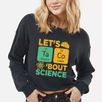 Funny Lets Tacos Bout Scienceshirt Scientist Teacher Cropped Pullover Crew
