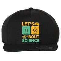 Funny Lets Tacos Bout Scienceshirt Scientist Teacher Wool Snapback Cap