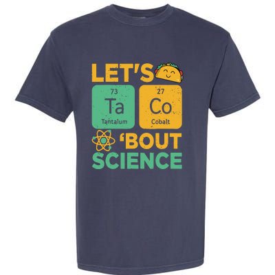 Funny Lets Tacos Bout Scienceshirt Scientist Teacher Garment-Dyed Heavyweight T-Shirt