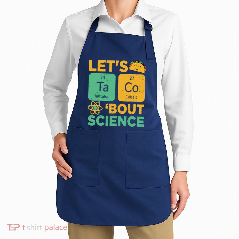 Funny Lets Tacos Bout Scienceshirt Scientist Teacher Apron