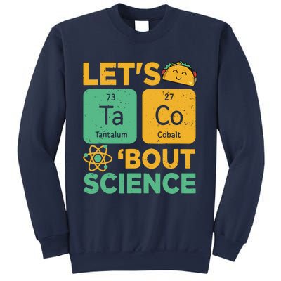 Funny Lets Tacos Bout Scienceshirt Scientist Teacher Sweatshirt