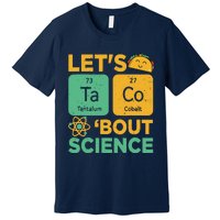 Funny Lets Tacos Bout Scienceshirt Scientist Teacher Premium T-Shirt