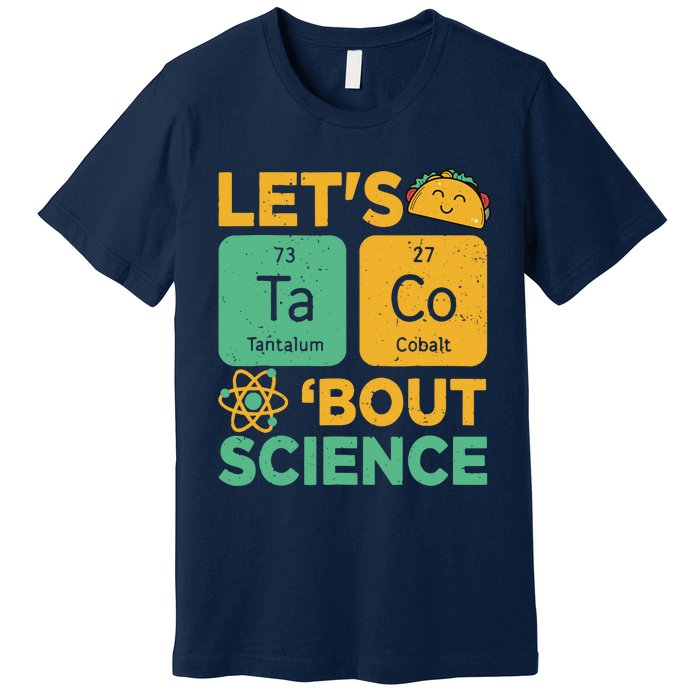 Funny Lets Tacos Bout Scienceshirt Scientist Teacher Premium T-Shirt