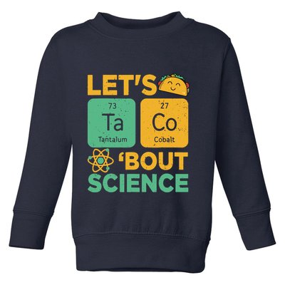 Funny Lets Tacos Bout Scienceshirt Scientist Teacher Toddler Sweatshirt