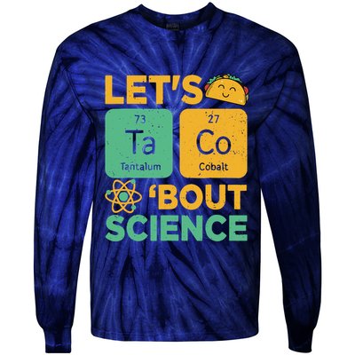 Funny Lets Tacos Bout Scienceshirt Scientist Teacher Tie-Dye Long Sleeve Shirt