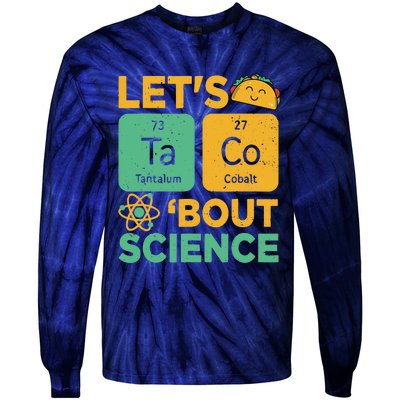 Funny Lets Tacos Bout Scienceshirt Scientist Teacher Tie-Dye Long Sleeve Shirt