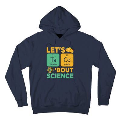 Funny Lets Tacos Bout Scienceshirt Scientist Teacher Tall Hoodie