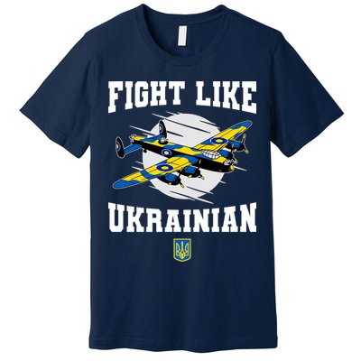 Fight Like Ukrainian I Stand With Ukraine Support Premium T-Shirt