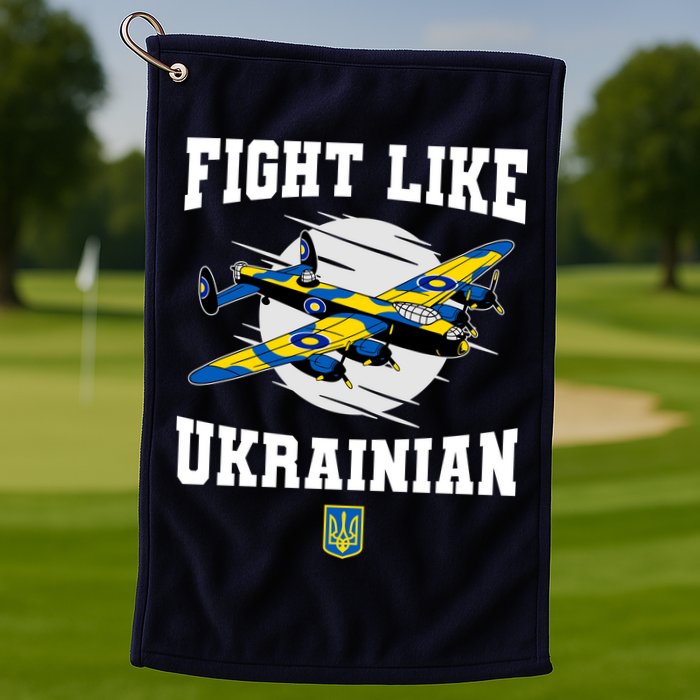 Fight Like Ukrainian I Stand With Ukraine Support Golf Towel