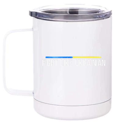 Fight Like Ukrainian 12 oz Stainless Steel Tumbler Cup