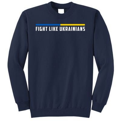 Fight Like Ukrainians Tall Sweatshirt