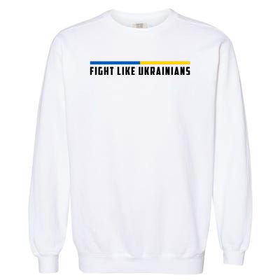 Fight Like Ukrainians Garment-Dyed Sweatshirt