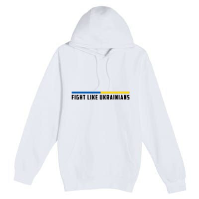 Fight Like Ukrainians Premium Pullover Hoodie