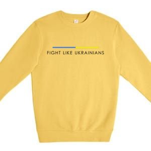 Fight Like Ukrainians Ukraine Ukrainian Premium Crewneck Sweatshirt