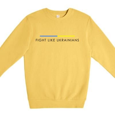 Fight Like Ukrainians Ukraine Ukrainian Premium Crewneck Sweatshirt