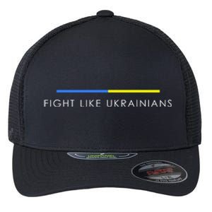 Fight Like Ukrainians Ukraine Ukrainian Flexfit Unipanel Trucker Cap