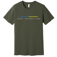 Fight Like Ukrainians Ukraine Ukrainian Premium T-Shirt