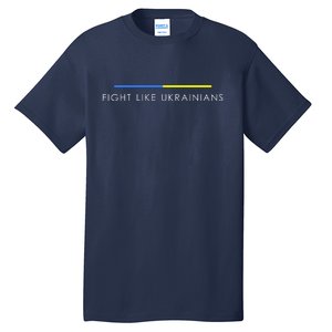 Fight Like Ukrainians Ukraine Ukrainian Tall T-Shirt