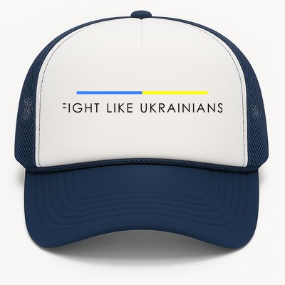 Fight Like Ukrainians Ukraine Ukrainian Trucker Hat