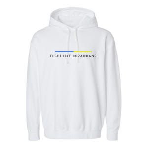 Fight Like Ukrainians Ukraine Ukrainian Garment-Dyed Fleece Hoodie