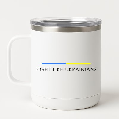 Fight Like Ukrainians Ukraine Ukrainian 12 oz Stainless Steel Tumbler Cup