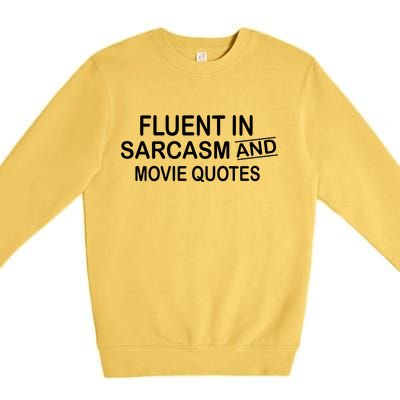 Fluent In Sarcasm And Movie Quotes Premium Crewneck Sweatshirt