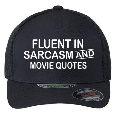 Fluent In Sarcasm And Movie Quotes Flexfit Unipanel Trucker Cap