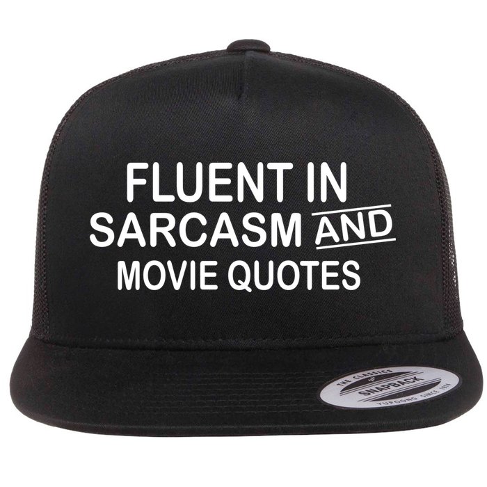 Fluent In Sarcasm And Movie Quotes Flat Bill Trucker Hat