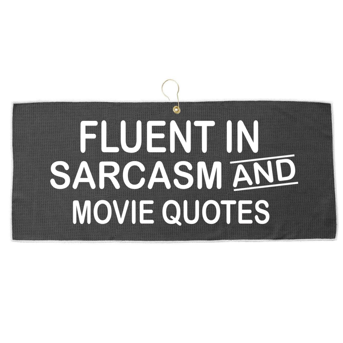 Fluent In Sarcasm And Movie Quotes Large Microfiber Waffle Golf Towel