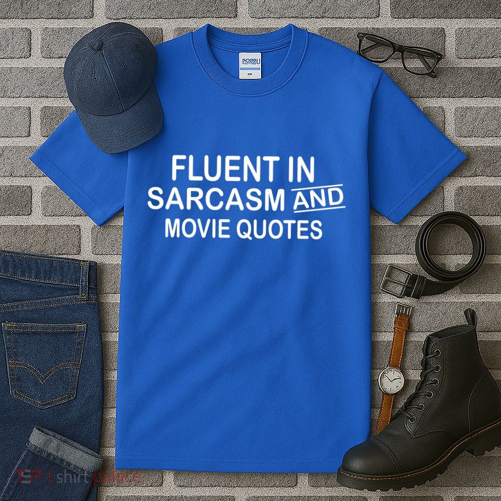 Fluent In Sarcasm And Movie Quotes Tall T-Shirt