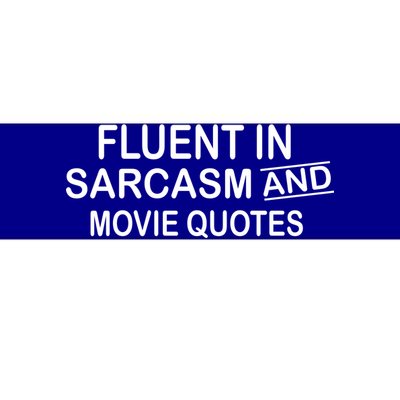 Fluent In Sarcasm And Movie Quotes Bumper Sticker