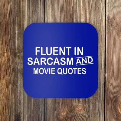 Fluent In Sarcasm And Movie Quotes Coaster