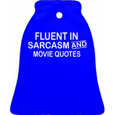 Fluent In Sarcasm And Movie Quotes Ceramic Bell Ornament