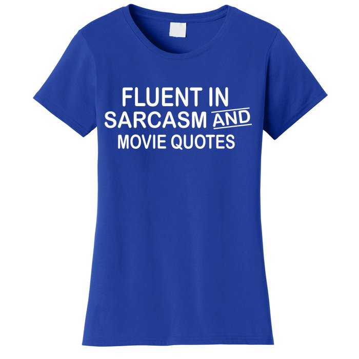 Fluent In Sarcasm And Movie Quotes Women's T-Shirt