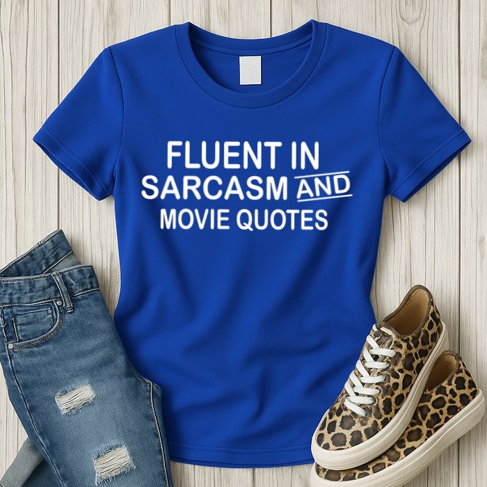 Fluent In Sarcasm And Movie Quotes Womens T-Shirt