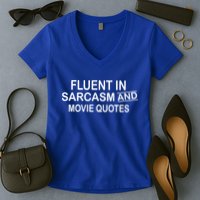 Fluent In Sarcasm And Movie Quotes Women's V-Neck T-Shirt