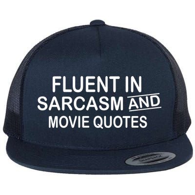 Fluent In Sarcasm And Movie Quotes Flat Bill Trucker Hat