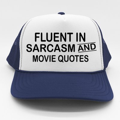 Fluent In Sarcasm And Movie Quotes Trucker Hat