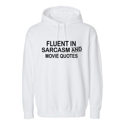 Fluent In Sarcasm And Movie Quotes Garment-Dyed Fleece Hoodie