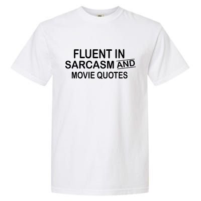 Fluent In Sarcasm And Movie Quotes Garment-Dyed Heavyweight T-Shirt