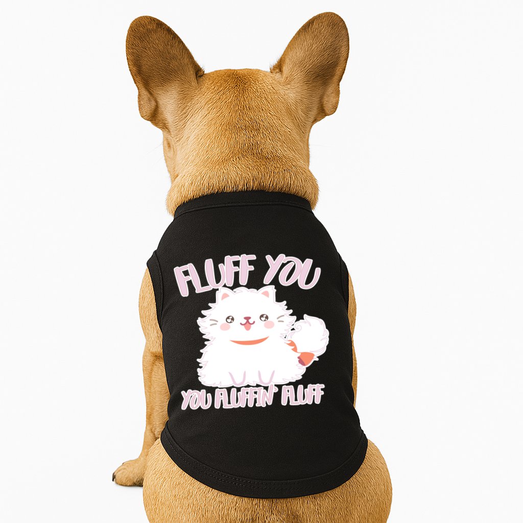 Fluff You You Fluffin Fluff Doggie Tank