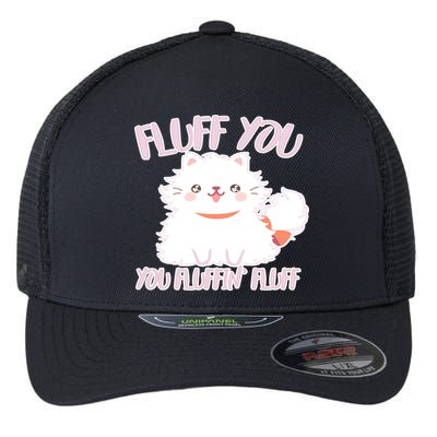 Fluff You You Fluffin Fluff Flexfit Unipanel Trucker Cap