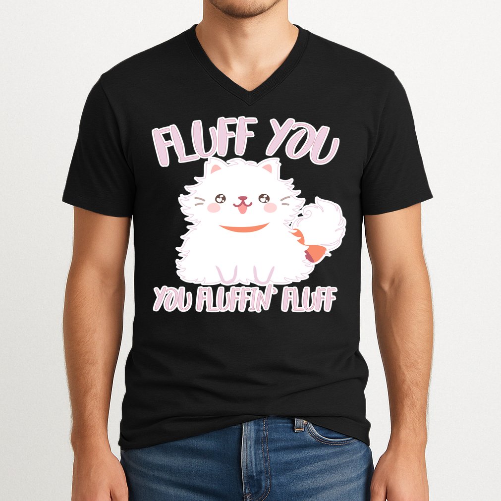Fluff You You Fluffin Fluff V-Neck T-Shirt