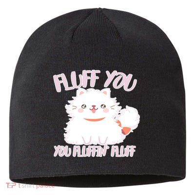 Fluff You You Fluffin Fluff Sustainable Beanie