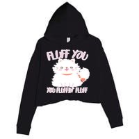 Fluff You You Fluffin Fluff Crop Fleece Hoodie