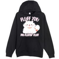 Fluff You You Fluffin Fluff Premium Pullover Hoodie