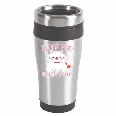 Fluff You You Fluffin Fluff 16oz Travel Tumbler