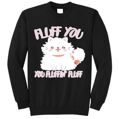 Fluff You You Fluffin Fluff Tall Sweatshirt