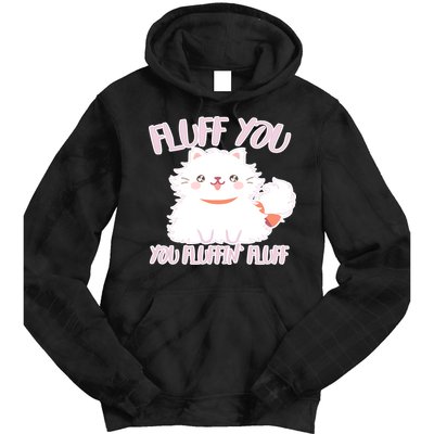 Fluff You You Fluffin Fluff Tie Dye Hoodie